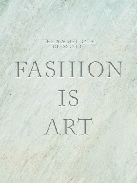 Met Gala 2026｜著裝主題正式公布：「時尚即藝術」，有誰將出席詮釋今屆主題？